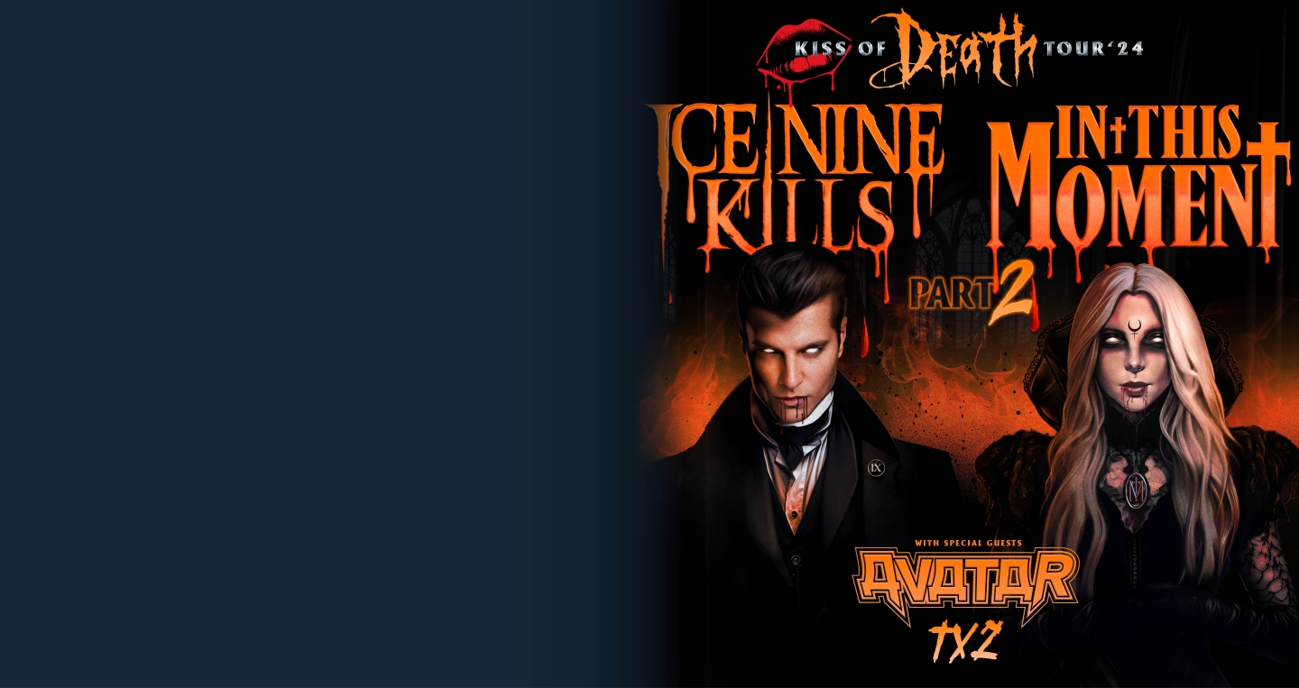 Ice Nine Kills/ In This Moment: Kiss of Death Tour ‘24 Part 2 with special guests Avatar and TX2